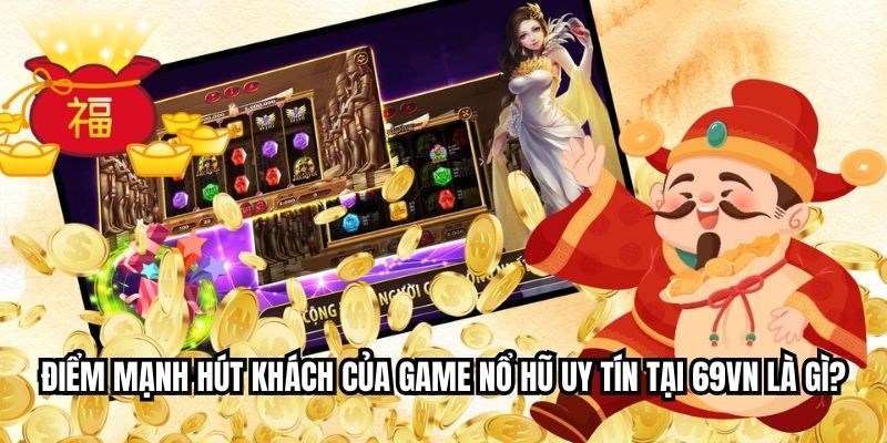 Điểm mạnh hút khách của game nổ hũ uy tín tại KUWIN là gì?