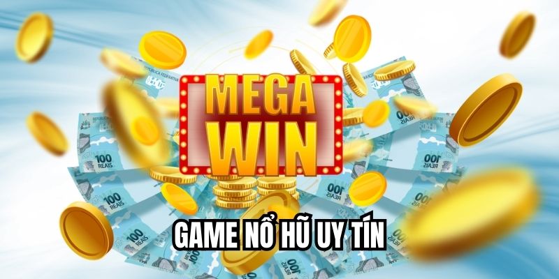 Game Nổ Hũ Uy Tín