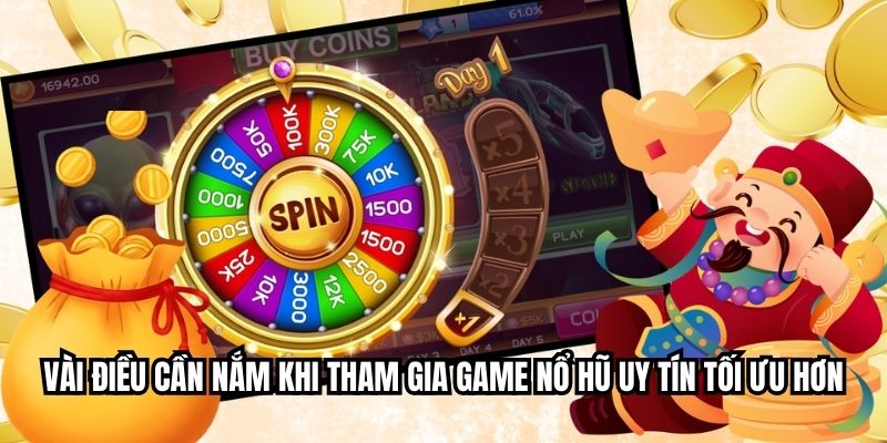 Vài điều cần nắm khi tham gia game nổ hũ uy tín tối ưu hơn